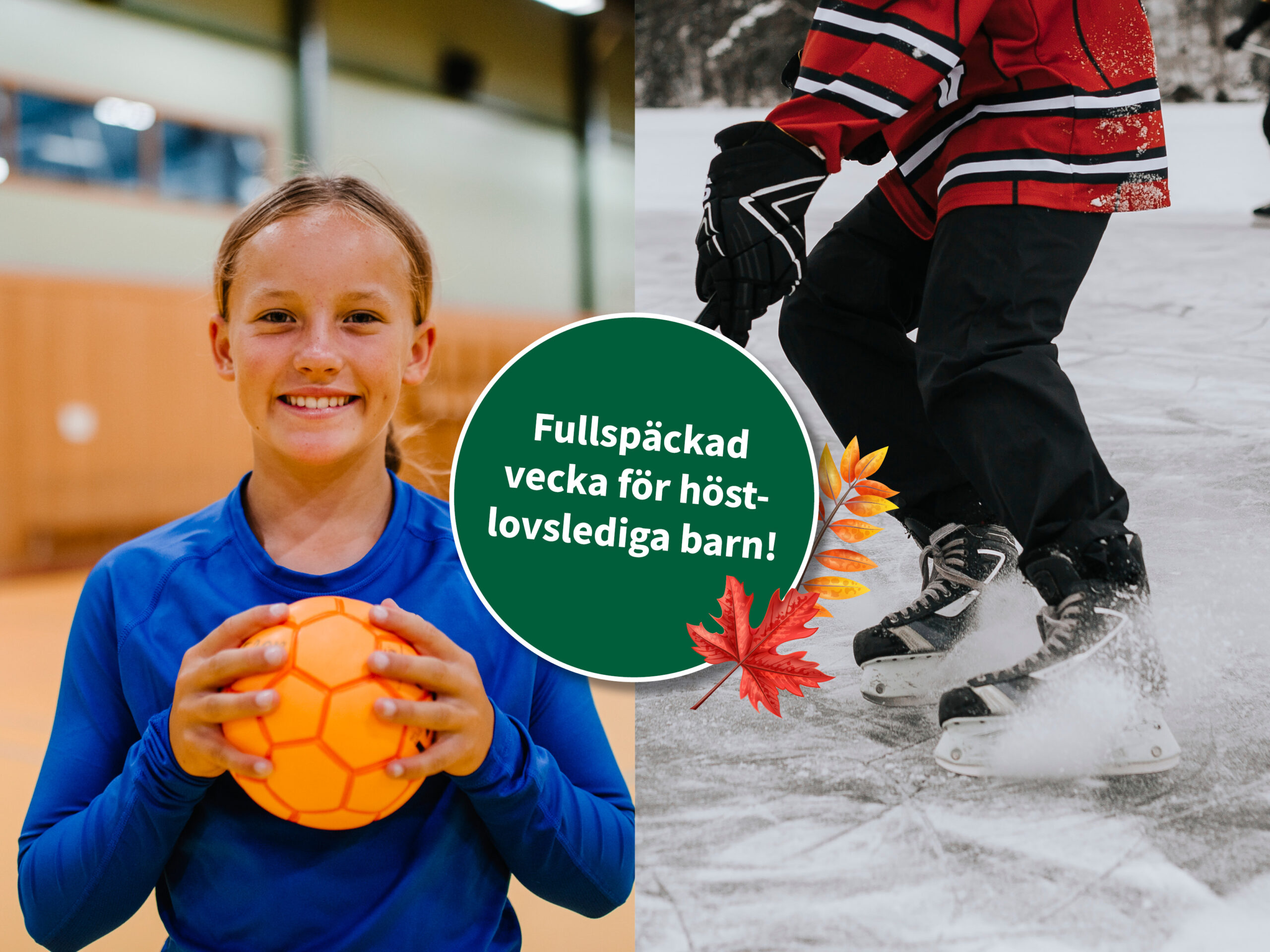 Bild över handbollsspelare och skridskoåkare med tillhörande text "Fullspäckad vecka för höstlovslediga barn!".